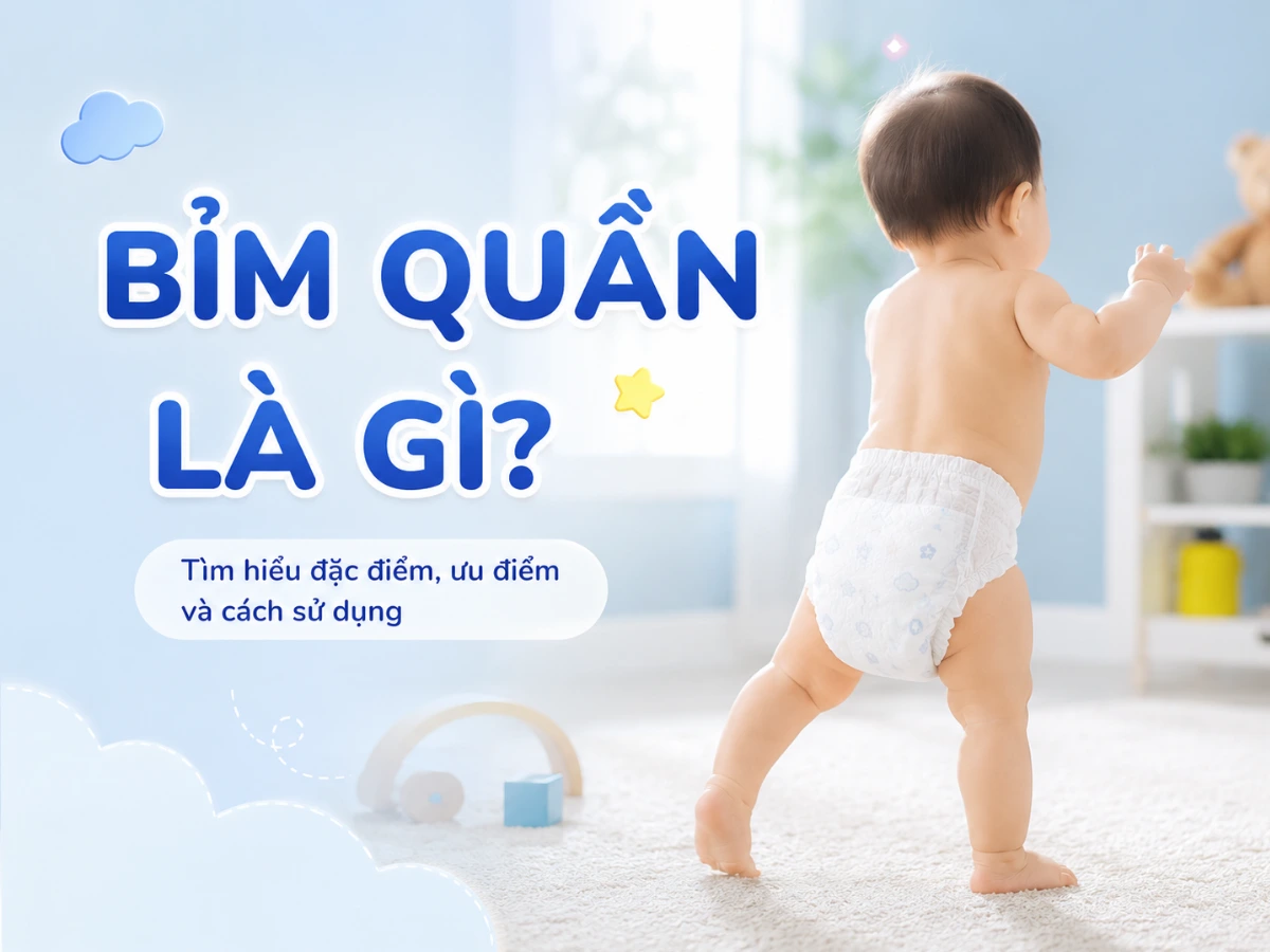 Bỉm quần là gì? Cách chọn bỉm quần cho bé